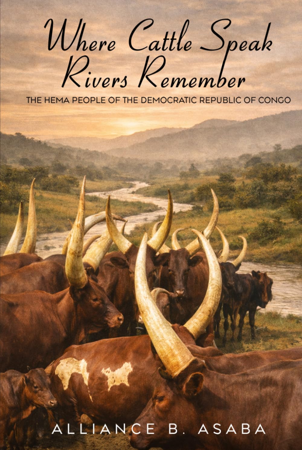 WHERE CATTLE SPEAK RIVERS REMEMBER: THE HEMA PEOPLE OF THE DEMOCRATIC REPUBLIC OF CONGO