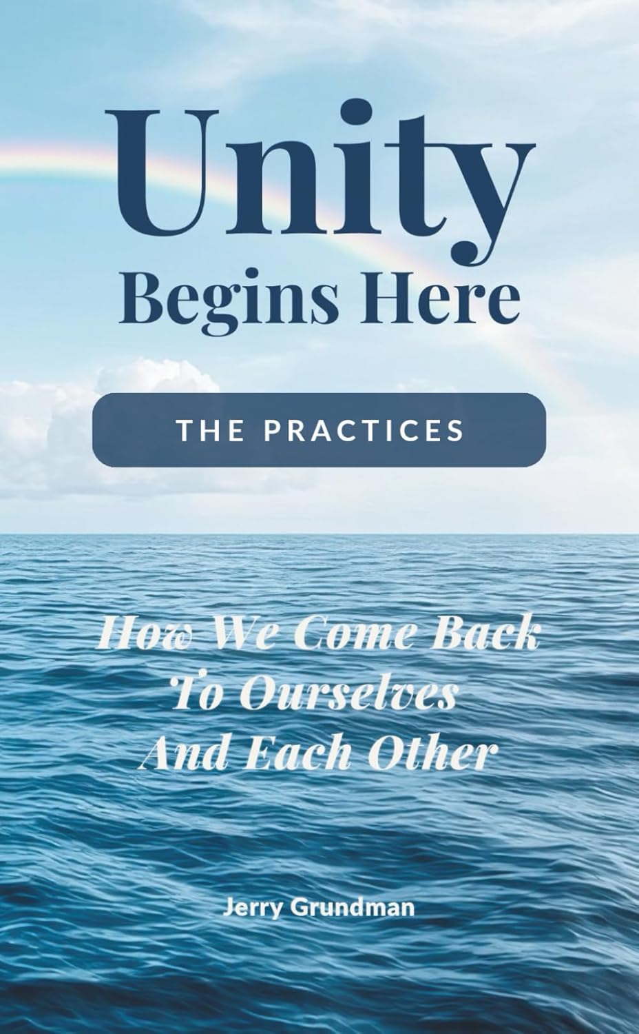Unity Begins Here – The Practices: How We Come Back to Ourselves and Each Other