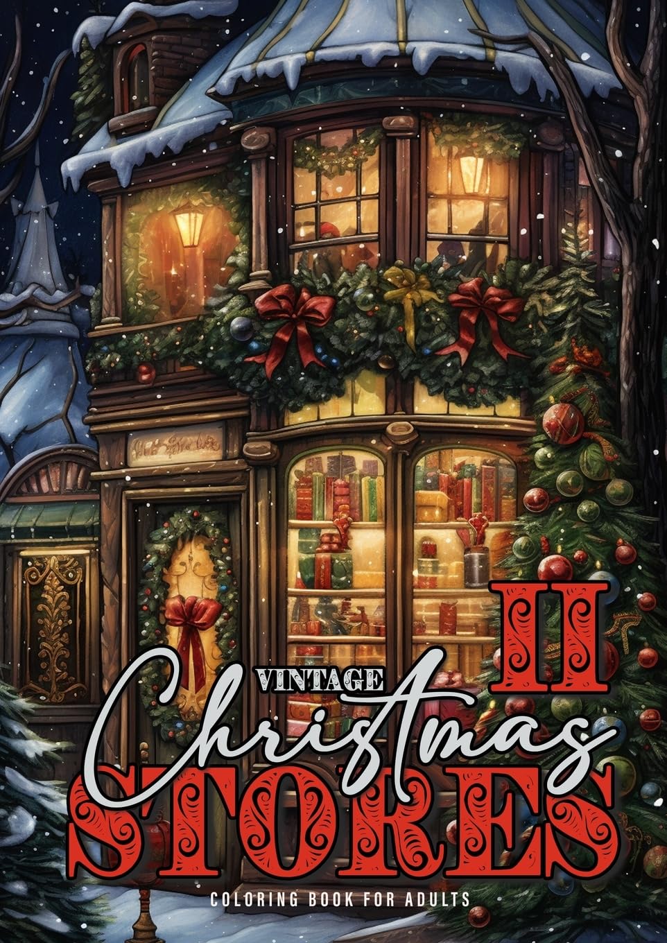 Vintage Christmas Stores Coloring Book for Adults 2: Victorian Christmas Coloring Book Grayscale Christmas Coloring Book Christmas Decoration Shops: 16