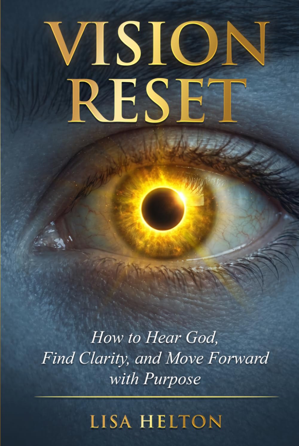 Vision Reset: How to Hear God, Find Clarity, and Move Forward with Purpose
