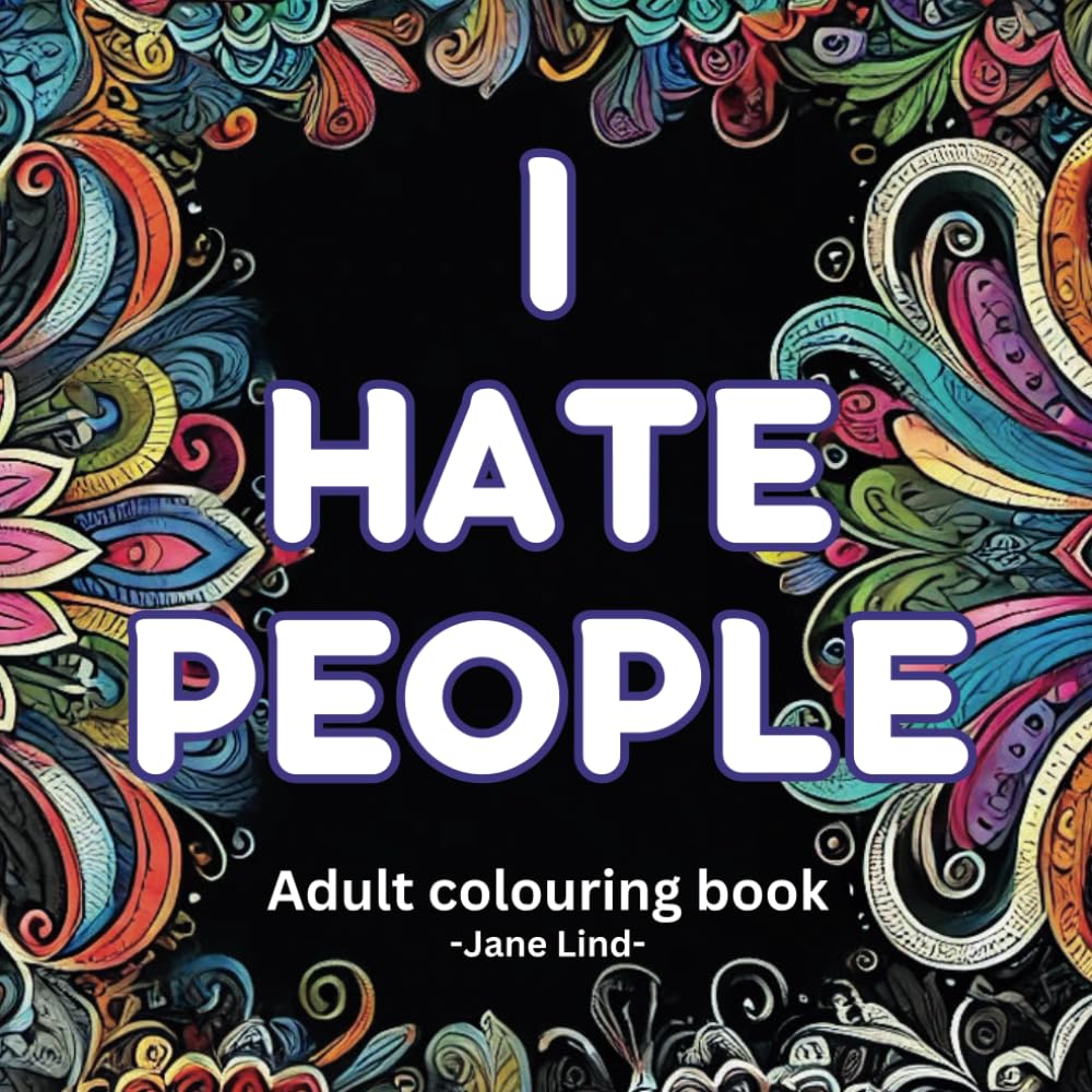 adult colouring book: An Anti-Social swearing Colouring Adventure for People Who Hate People.