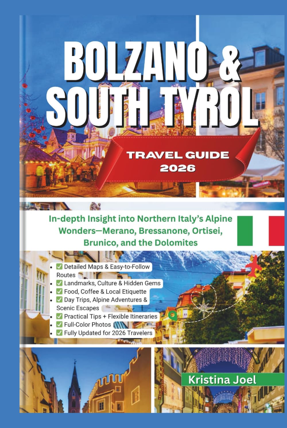 BOLZANO & SOUTH TYROL TRAVEL GUIDE 2026: In-depth Insight into Northern Italy’s Alpine Wonders—Merano, Bressanone, Ortisei, Brunico, and the Dolomites
