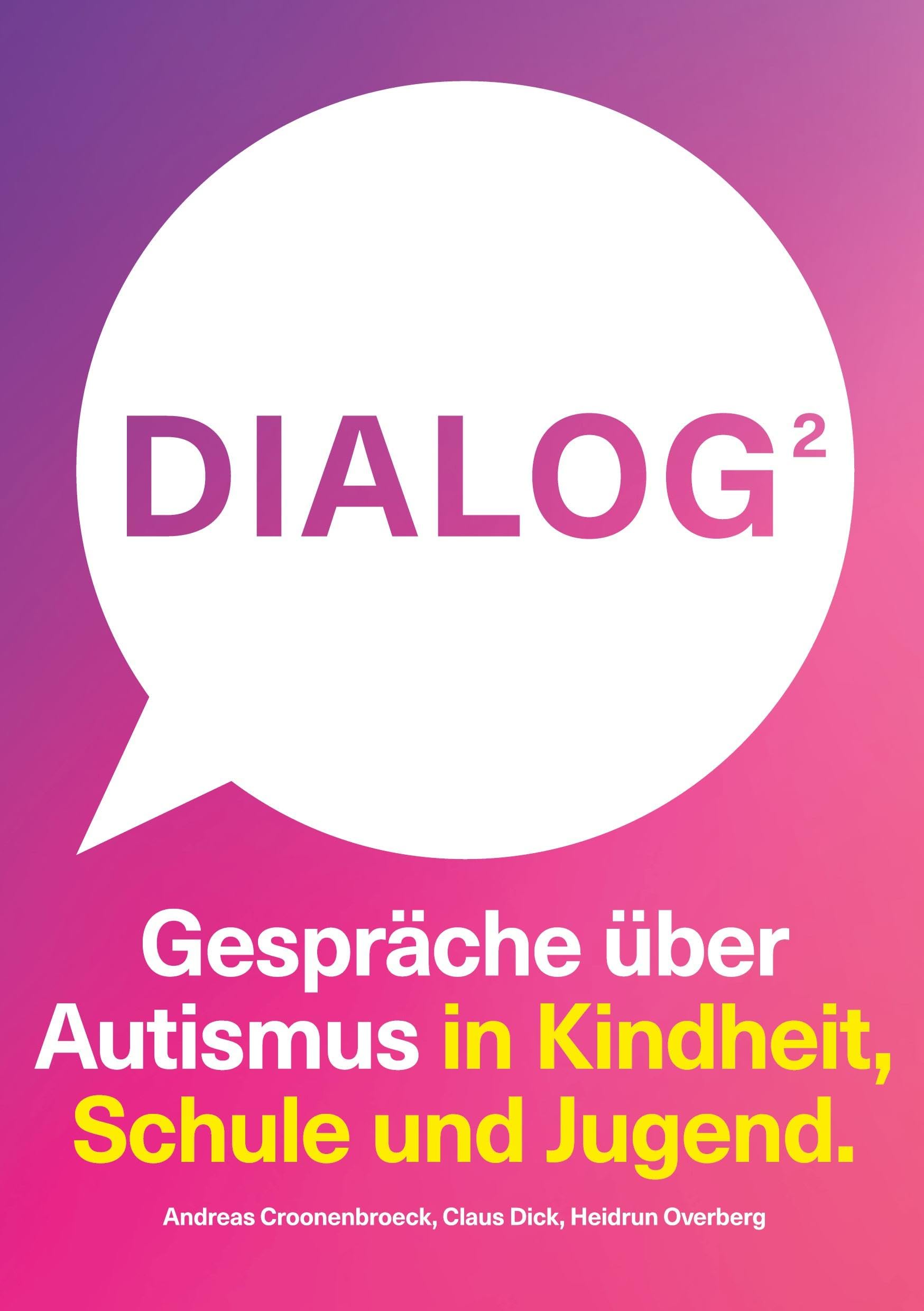 Dialog 2. Gespräche über Autismus in Kindheit, Schule und Jugend.: Verstehen Fördern Begleiten im autistischen Alltag