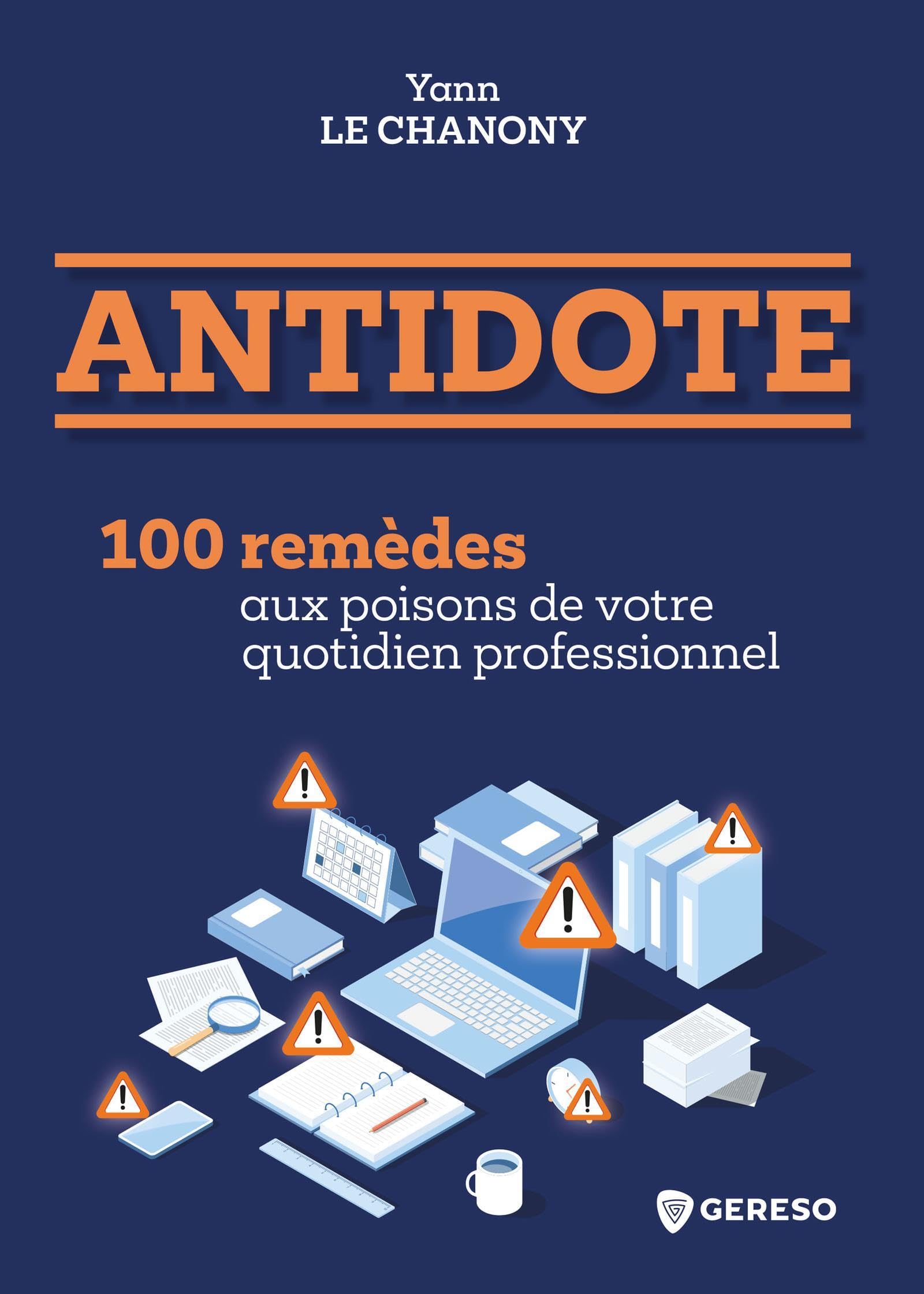 Antidote: 100 remèdes aux poisons de votre quotidien professionnel