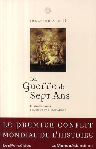 La Guerre de Sept ans: Histoire navale, politique et diplomatique (1756-1763)