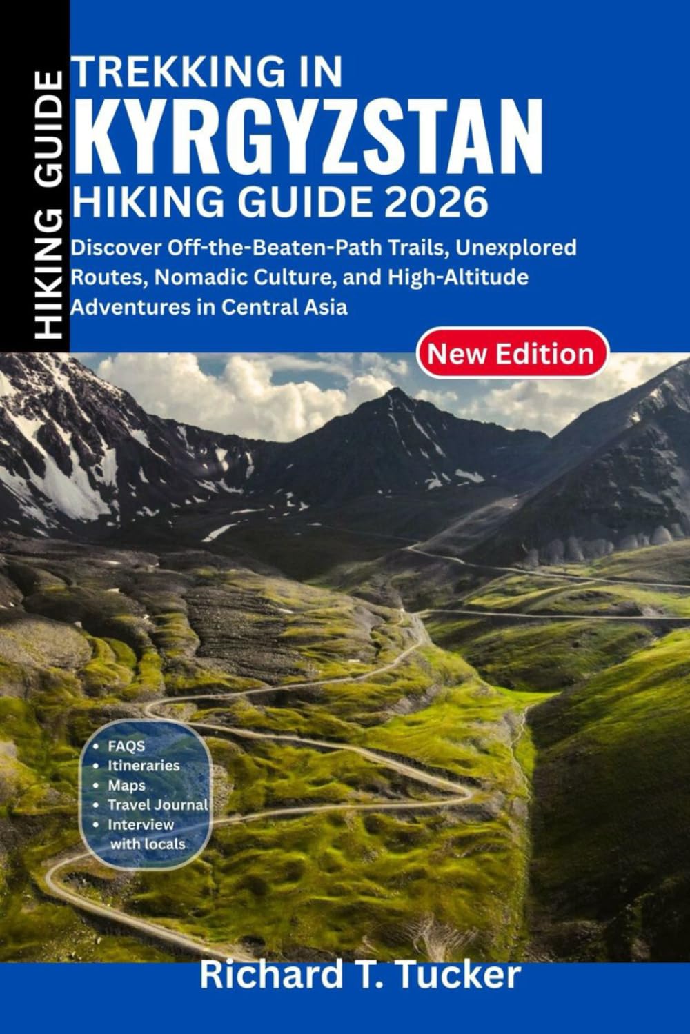 Trekking in KYRGYZSTAN HIKING GUIDE 2026: Discover Off-the-Beaten-Path Trails, Unexplored Routes, Nomadic Culture, and High-Altitude Adventures in Central Asia