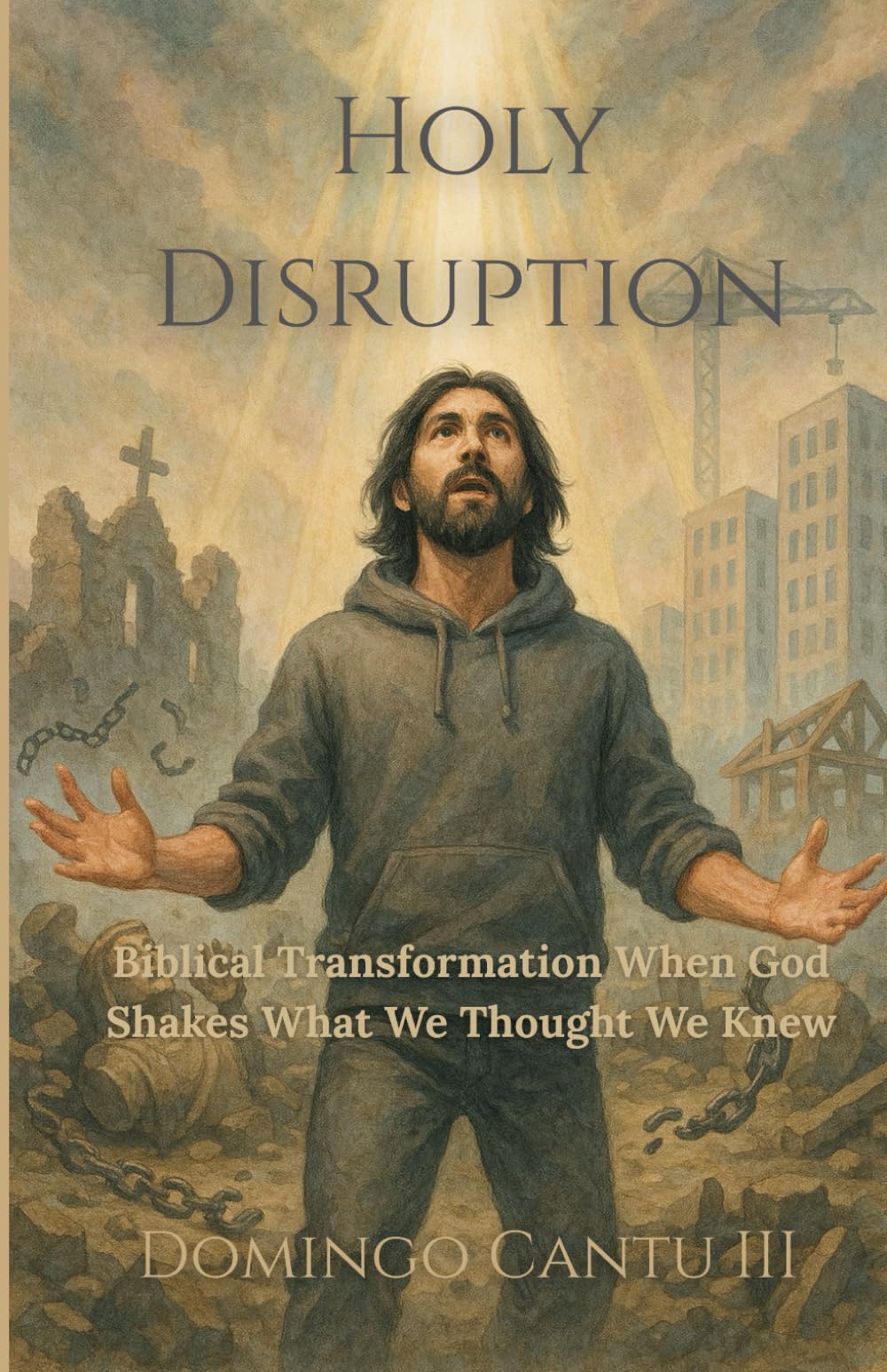 Holy Disruption: Biblical Transformation When God Shakes What We Thought We Knew