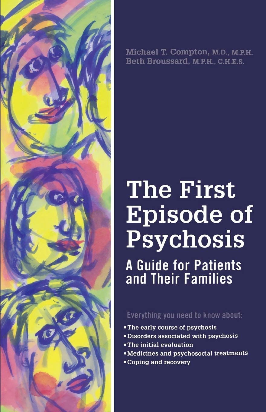 The First Episode of Psychosis: A Guide for Patients and Their Families