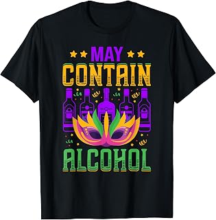Mardi Gras May Contain Alcohol New Orleans Alcohol Drinking T-Shirt
