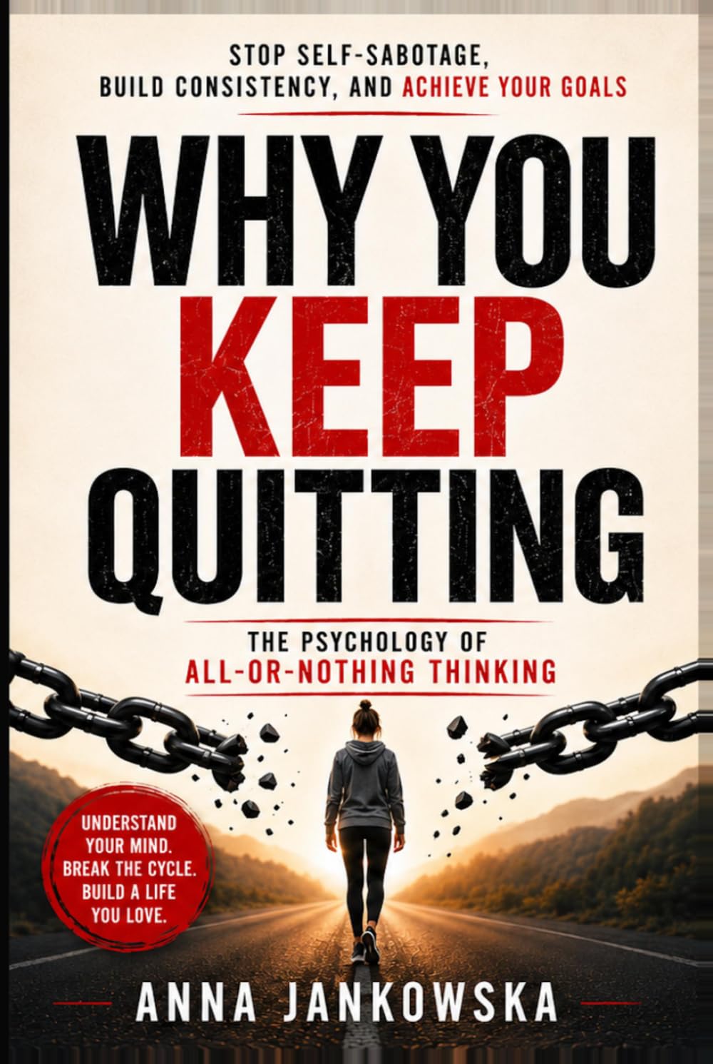 Why You Keep Quitting: The Psychology of All-or-Nothing Thinking