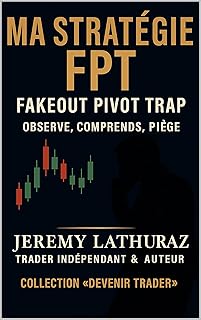 MA STRATEGIE FPT &ndash; FAKEOUT PIVOT TRAP (DEVENIR TRADER t. 4)