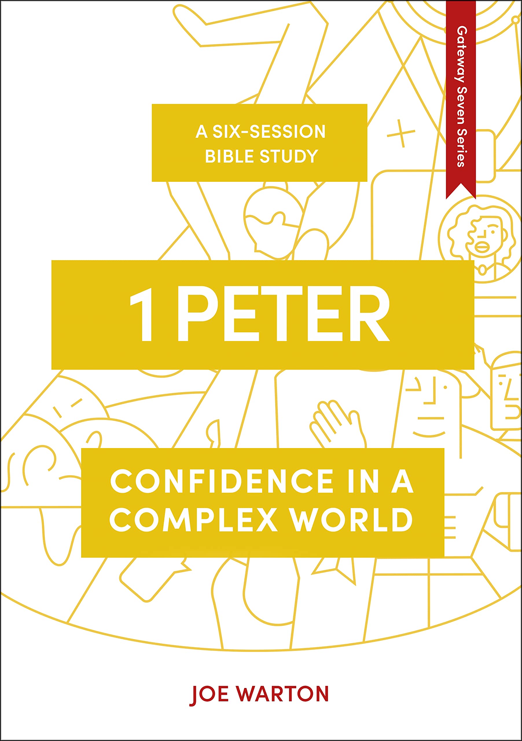 1 Peter: Confidence in a Complex World (The Gateway Seven Series