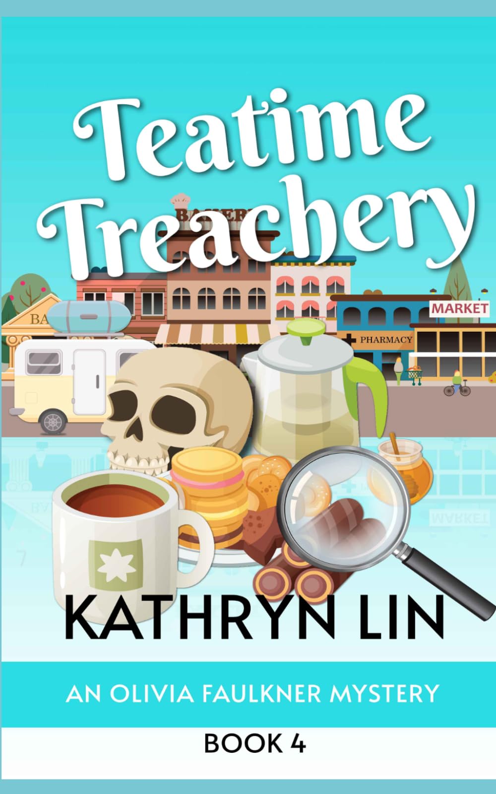Teatime Treachery: A Small Town Culinary Cozy Mystery (Olivia Faulkner Mysteries)
