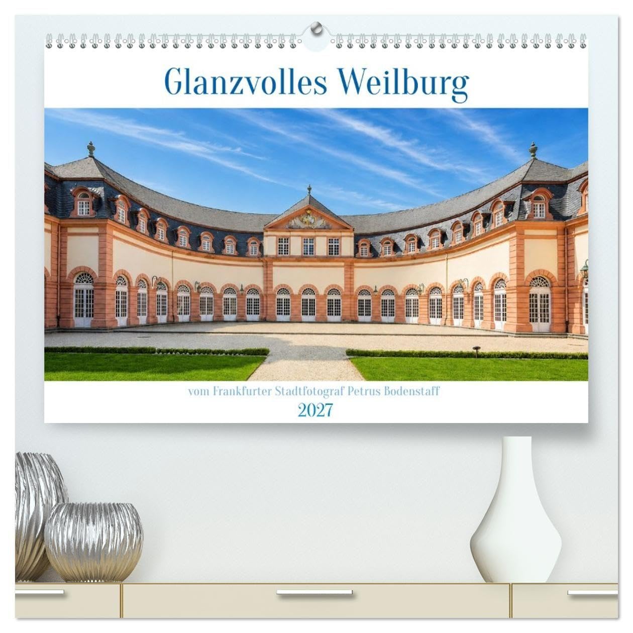 Glanzvolles Weilburg (hochwertiger Wandkalender 2027 DIN A2 quer), Kunstdruck in Hochglanz: Weilburg an der Lahn ist eine geschichtsträchtige ... Landkreis Limburg-Weilburg (CALVENDO Orte)