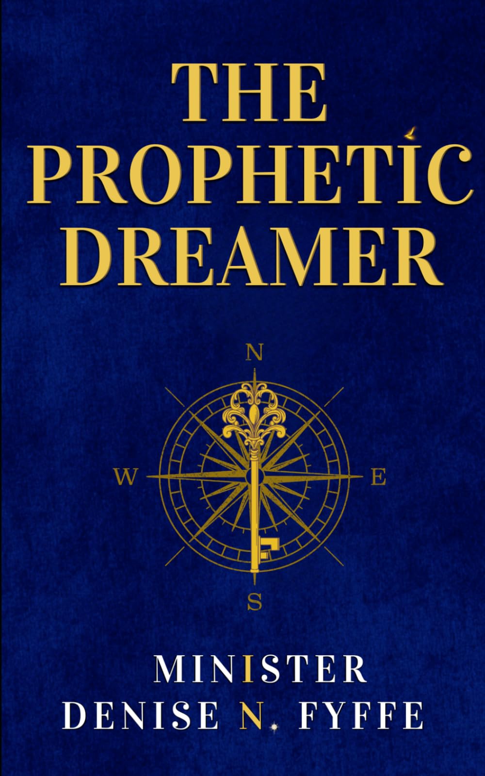The Prophetic Dreamer: A Practical Manual for Interpreting Dreams, Spiritual Warfare, Breaking Night Assignments, and Governing Your Night Season (The Mystery of Dreams & Visions)