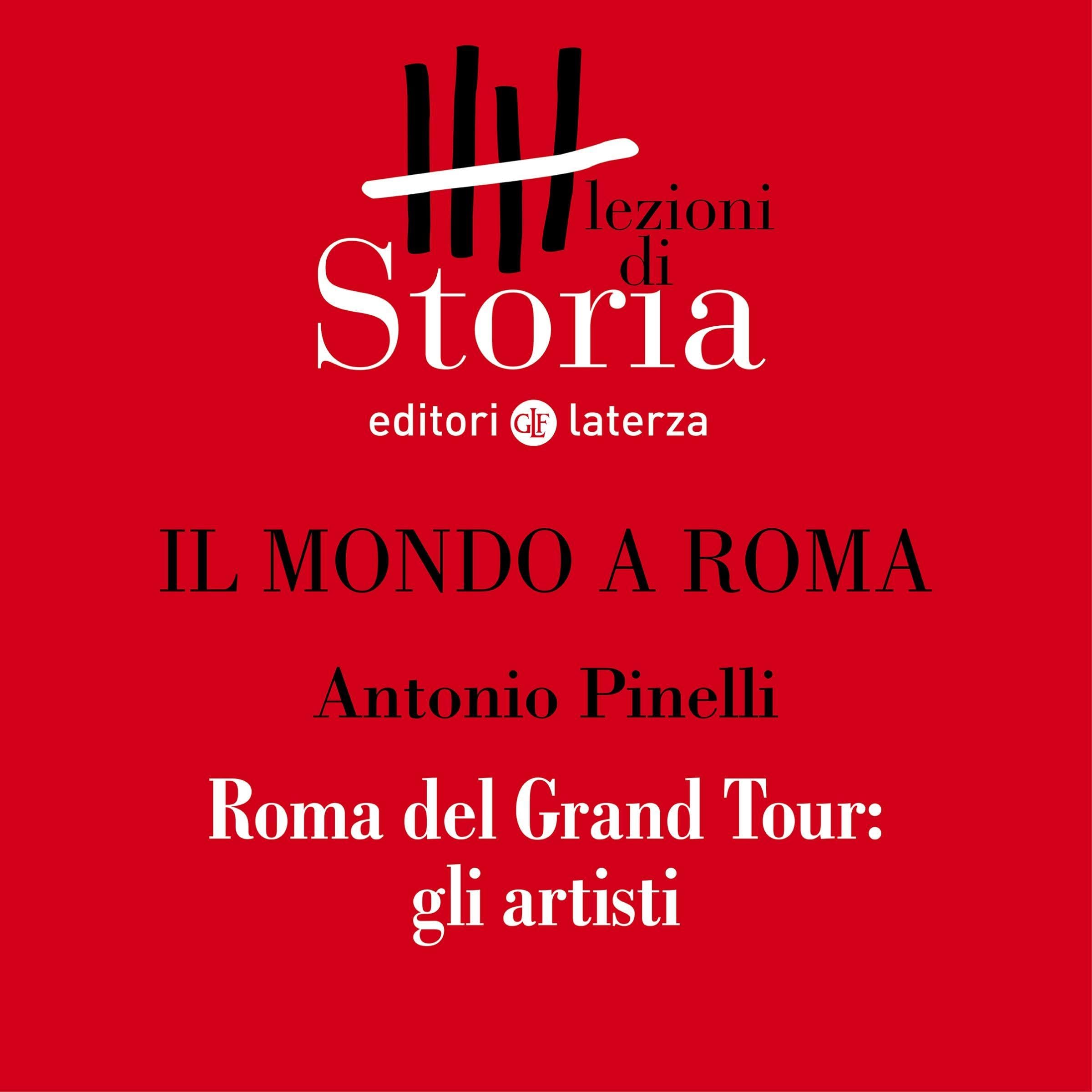 Il mondo a Roma - Roma del Grand Tour: Lezioni di Storia sugli artisti