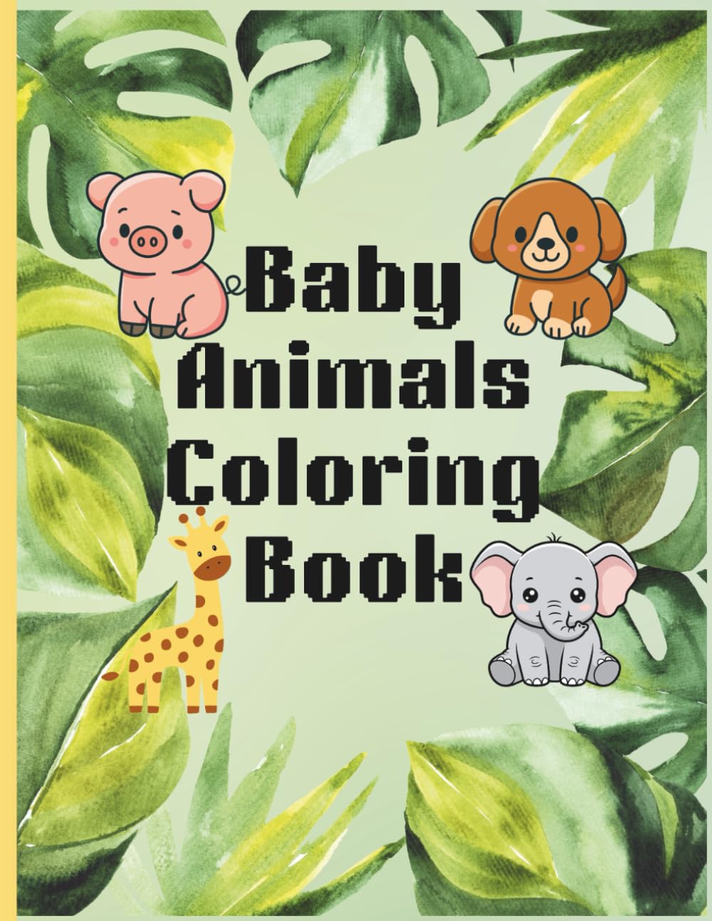 Baby Animals & Their Names: An Educational Coloring Book: A Coloring and Learning Adventure for Kids Ages 3-12: Fun Baby Animal Name Vocabulary, Easy ... Motor Skills, and Preschool Activity Pages