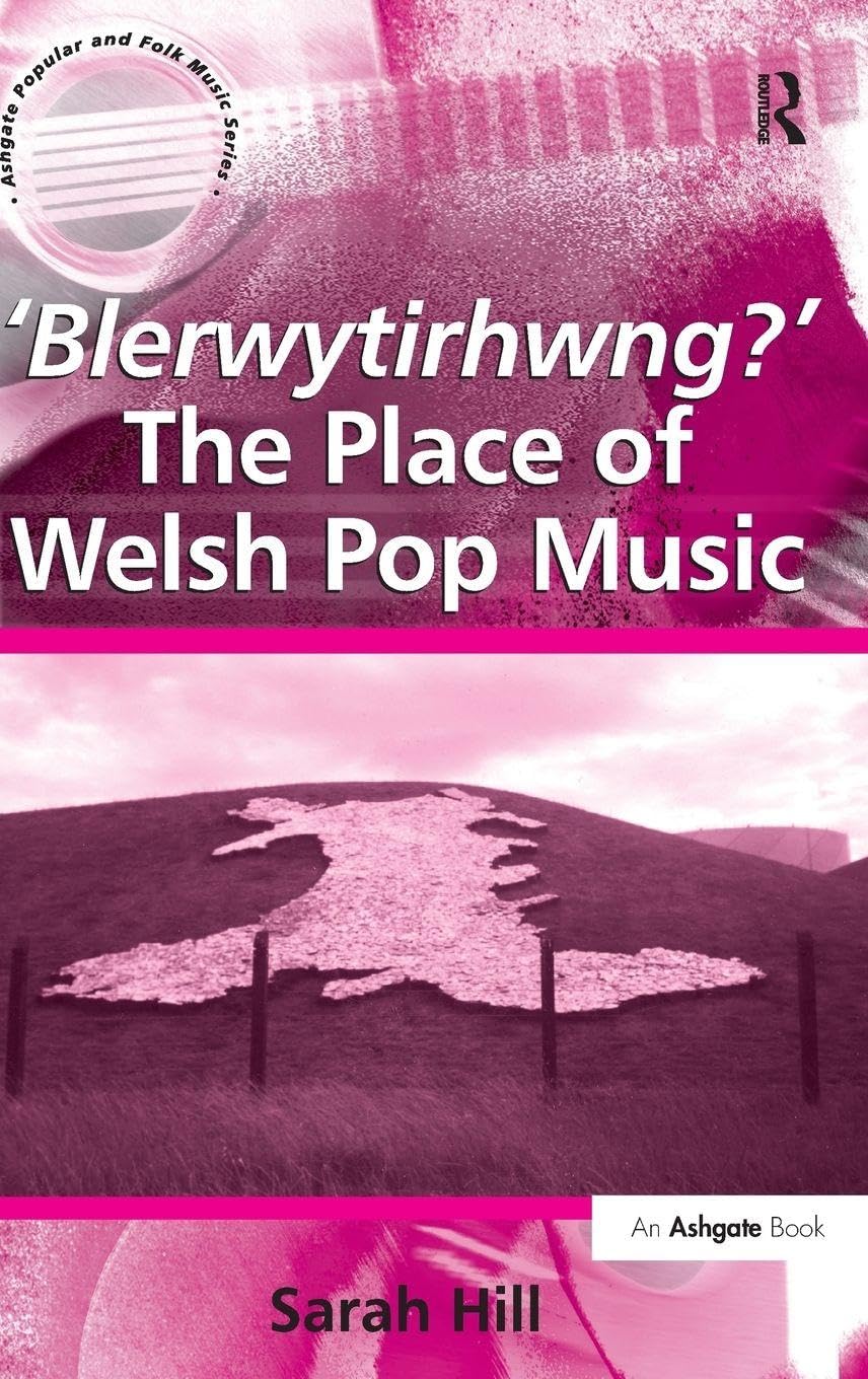 Blerwytirhwng? The Place of Welsh Pop Music Livre de Musique