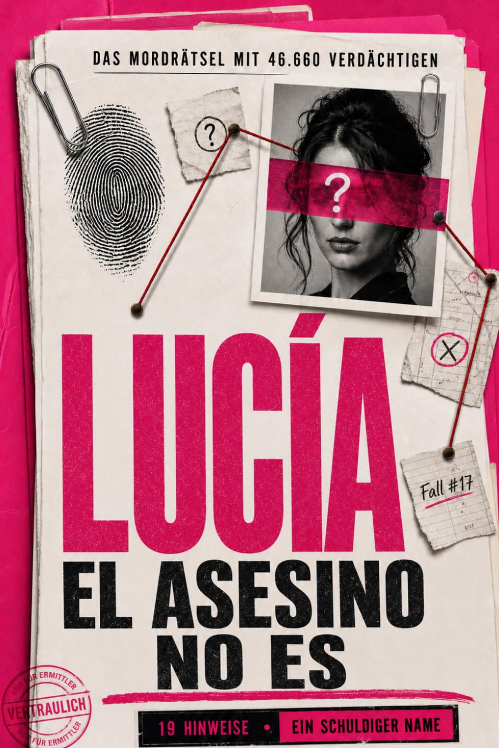 El Asesino no es Lucía: 45.000 sospechosos, 18 pistas y un solo asesino por descubrir | Un libro de investigación criminal, lógica y deducción para adultos y adolescentes