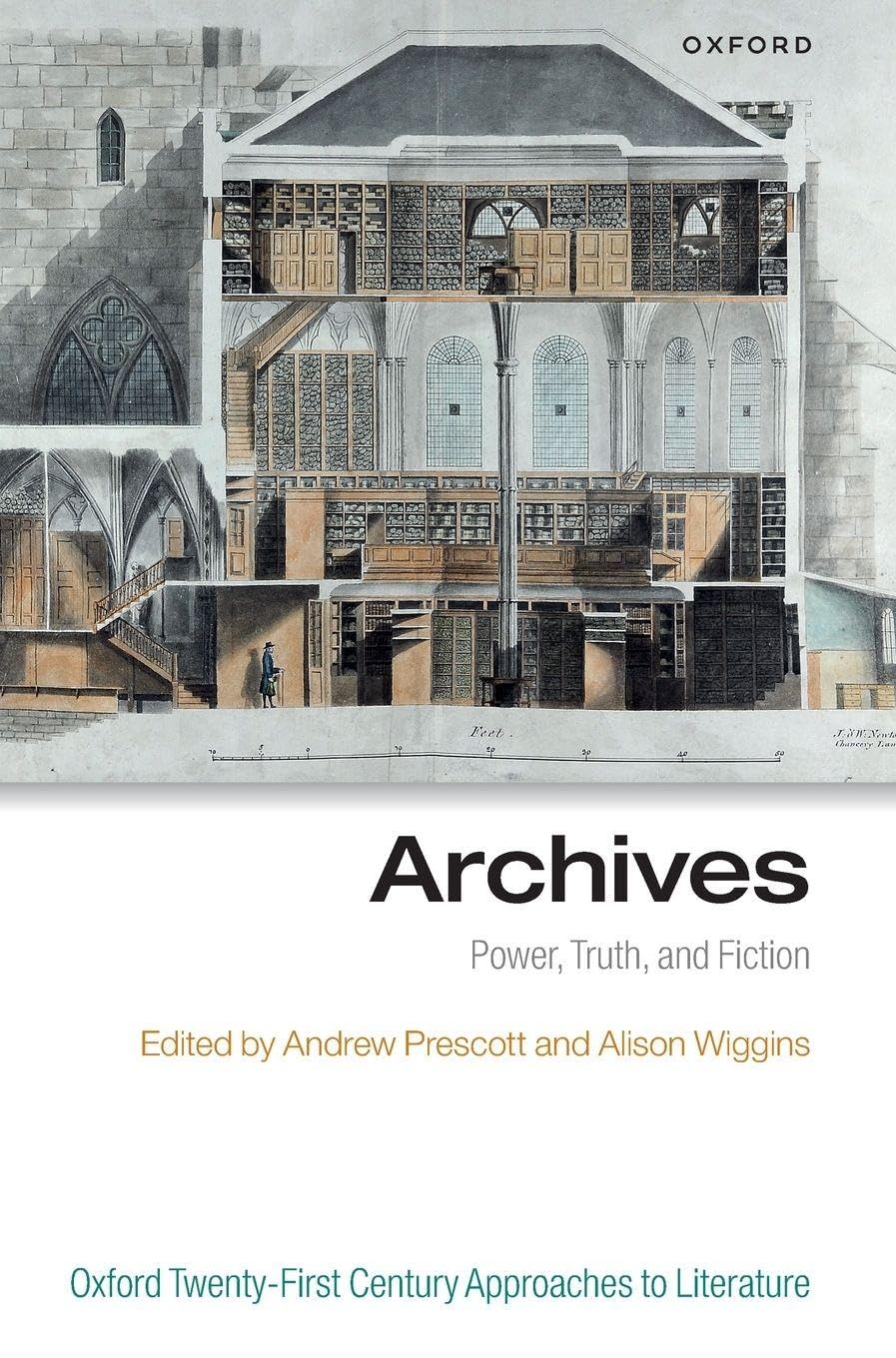 Archives: Power, Truth, and Fiction (Oxford Twenty-First Century Approaches to Literature)