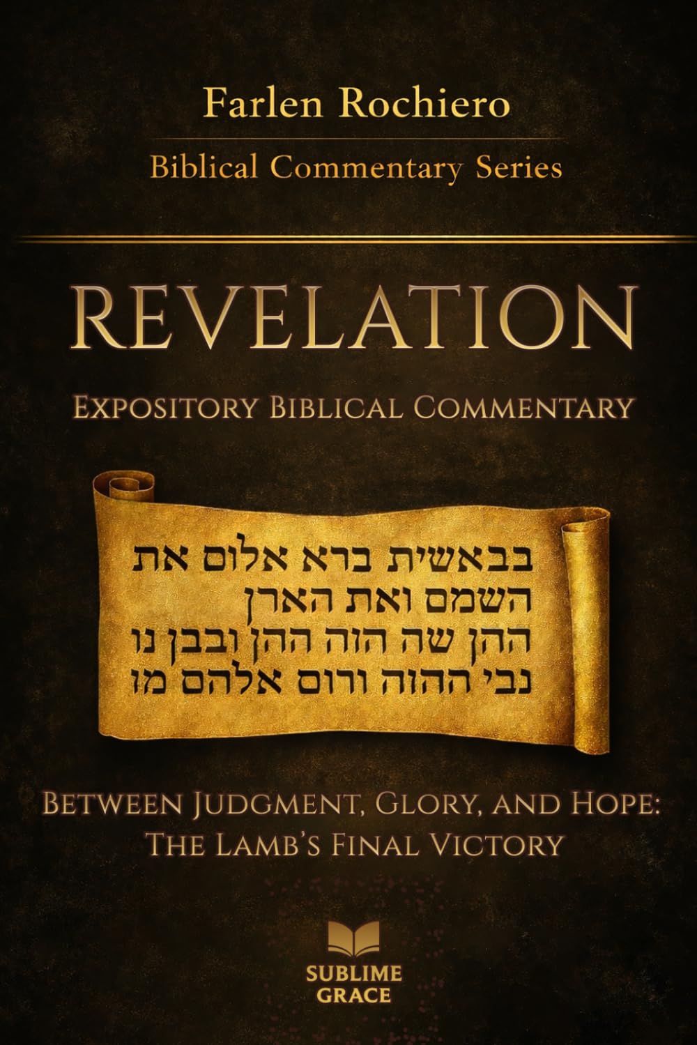 REVELATION: Between Judgment, Glory, and Hope: The Lamb’s Final Victory (Expository Biblical Commentary)