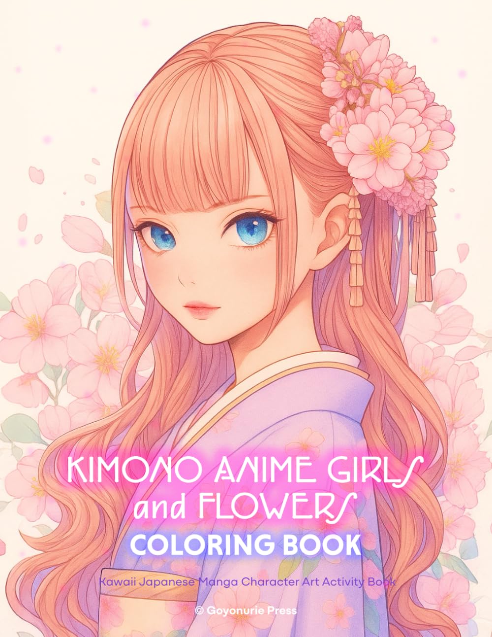Kimono Anime Girls and Flowers Coloring Book: Kawaii Japanese Manga Character Art Activity Book