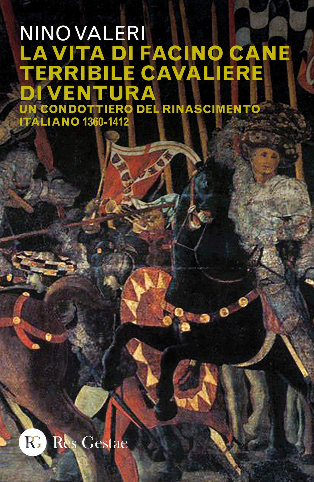 La Vita Di Facino Cane Terribile Cavaliere Di Ventura. Un Condottiero Del Rinascimento Italiano 1360-1412 - 4