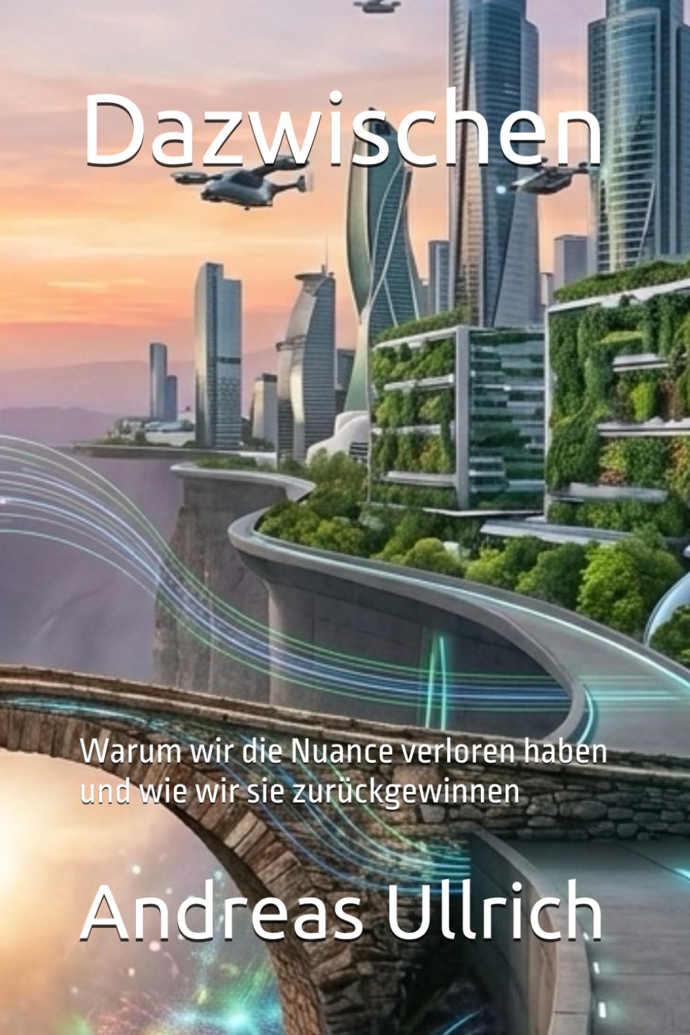 Dazwischen: Warum wir die Nuance verloren haben und wie wir sie zurückgewinnen