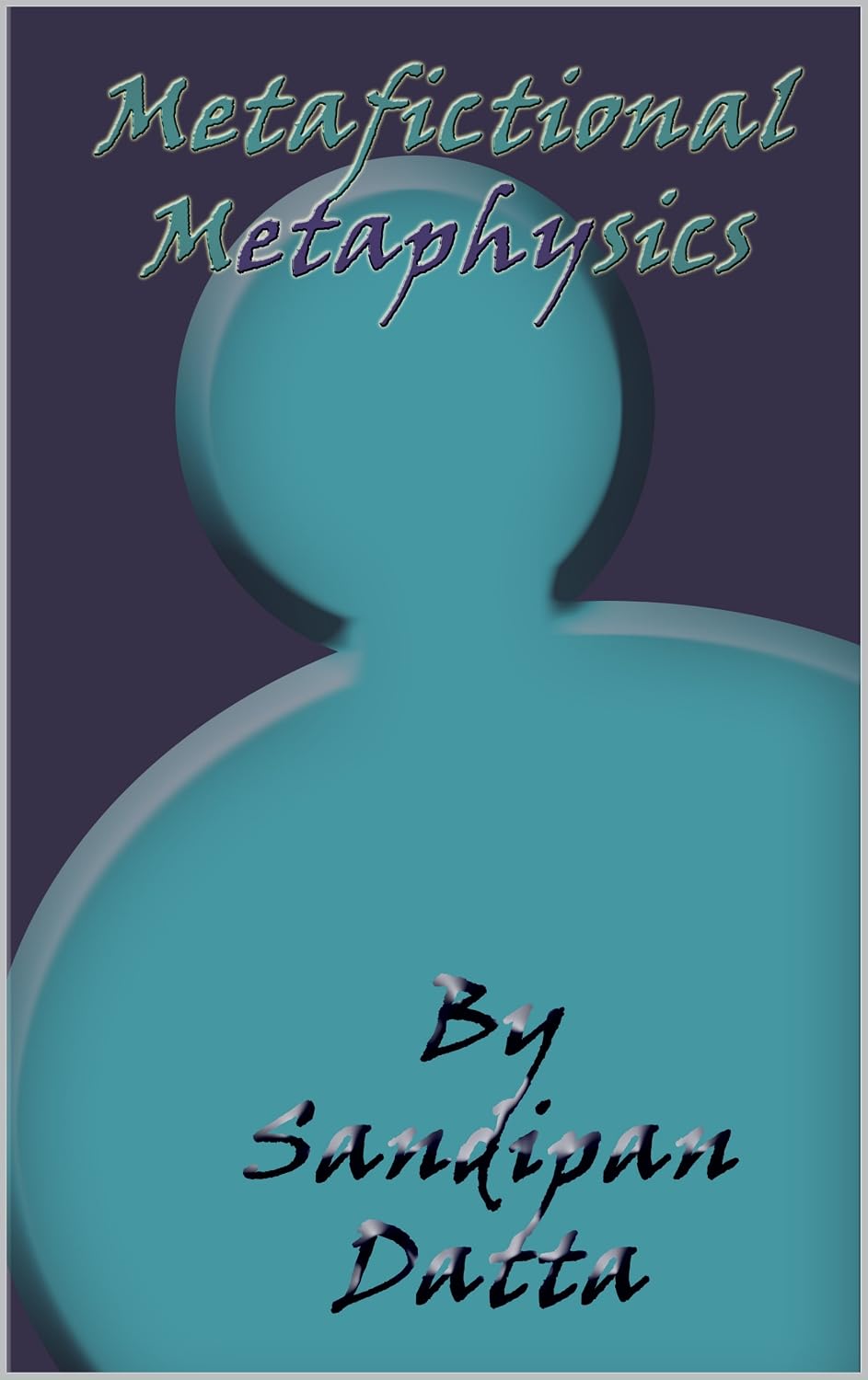 Metafictional Metafictional Metaphysics - Kindle edition by Datta, Sandipan ...