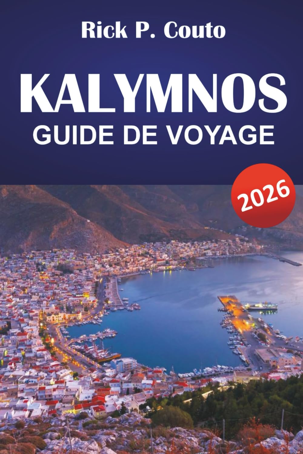 KALYMNOS GUIDE DE VOYAGE 2026: Explorez des plages, des trésors cachés, des sentiers de randonnée, la cuisine locale et les expériences culturelles sur une île grecque