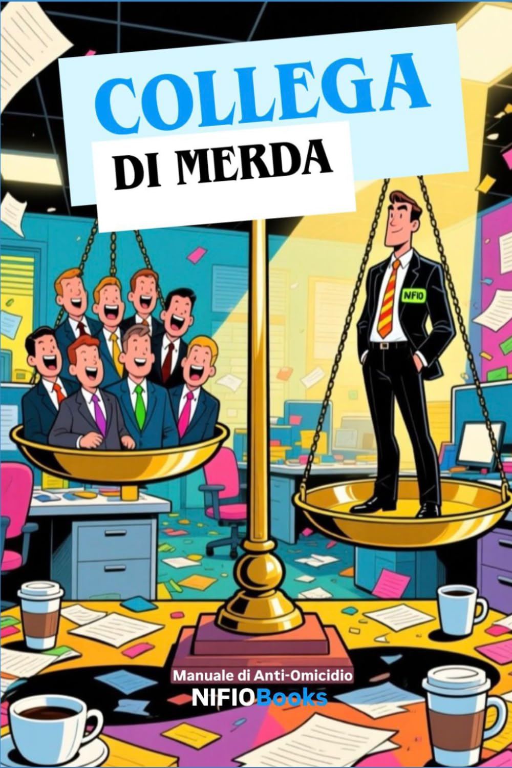 COLLEGA DI MERDA: Manuale di Anti-Omicidio (Collana "DI MERDA")