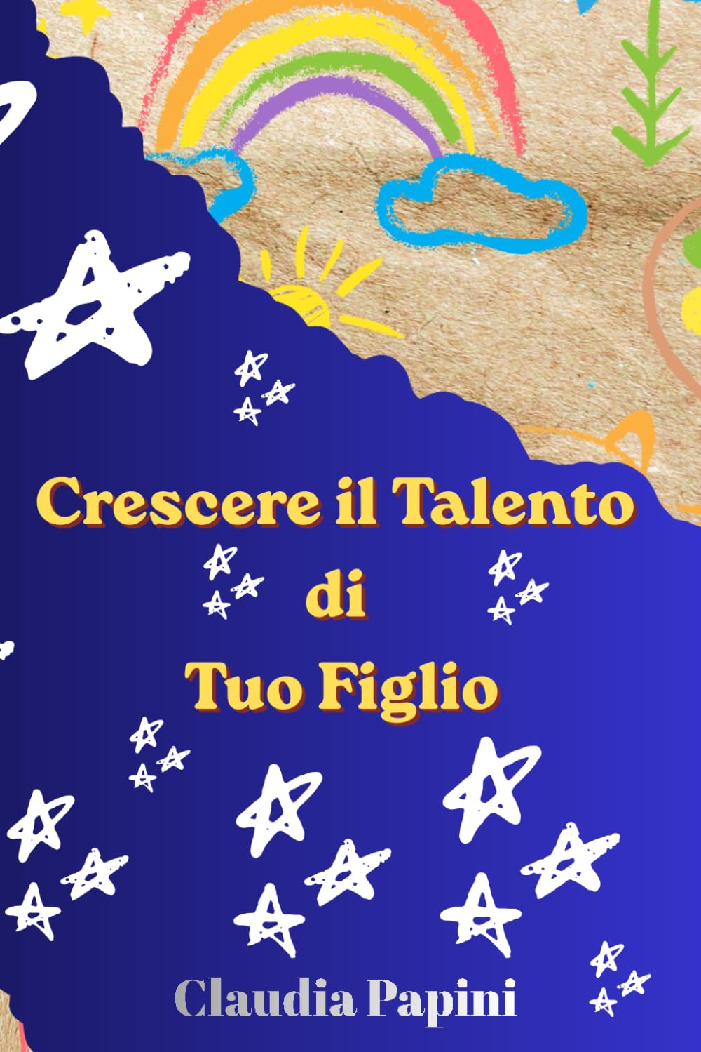 Piccole Stelle, Grandi Talenti: Il libro che aiuta ogni bambino a scoprire il dono che porta dentro di sé