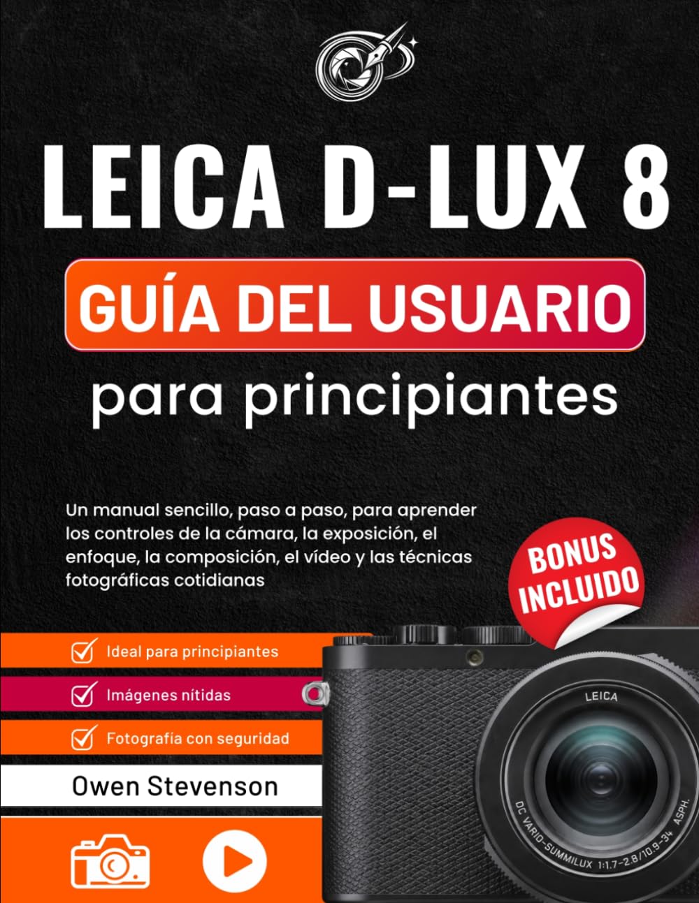 Leica D-Lux 8 Guía del usuario para principiantes: Un manual sencillo, paso a paso, para aprender los controles de la cámara, la exposición, el ... vídeo y las técnicas fotográficas cotidianas