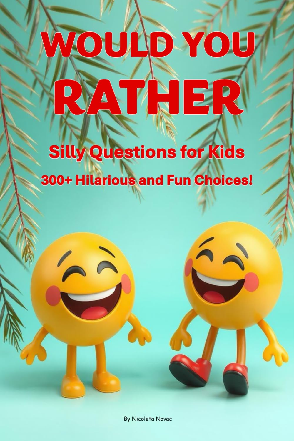 Would You Rather? Silly Questions for Kids: 300+ Hilarious, Fun and Ridiculous Would You Rather Questions for Boys and Girls Ages 6–12 | Fun Activity ... Family, Road Trips, Parties, and Sleepovers