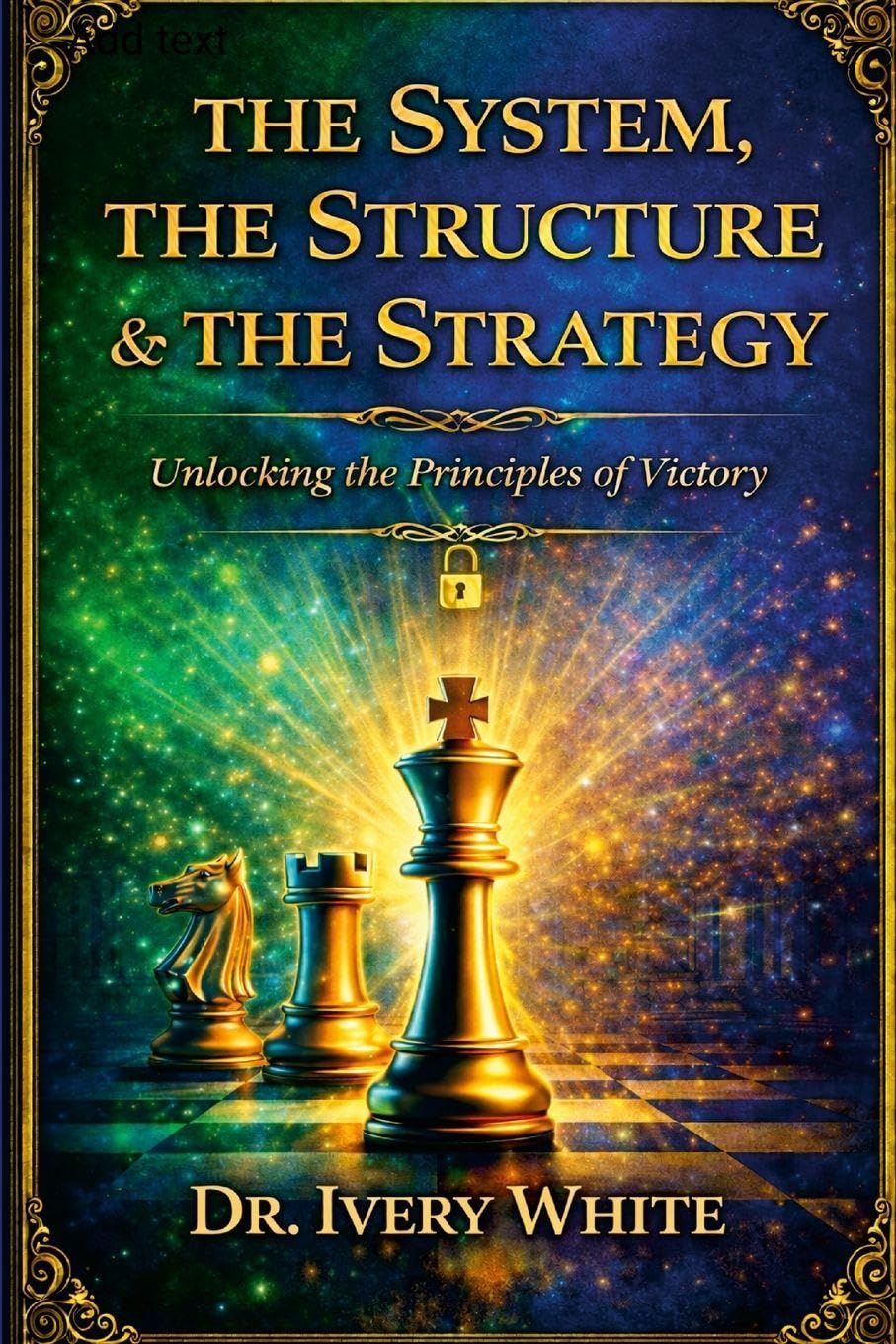THE SYSTEM, THE STRUCTURE & THE STRATEGY: Unlocking the Principles of Victory