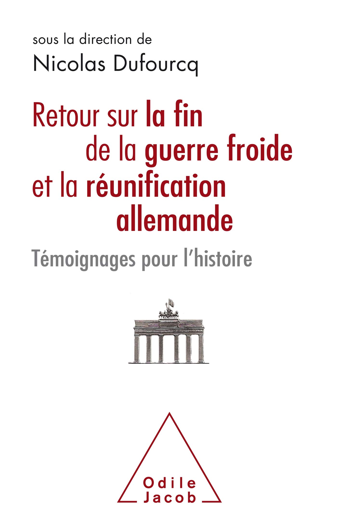 Retour sur la fin de la guerre froide et la réunification allemande: Témoignages pour l'Histoire
