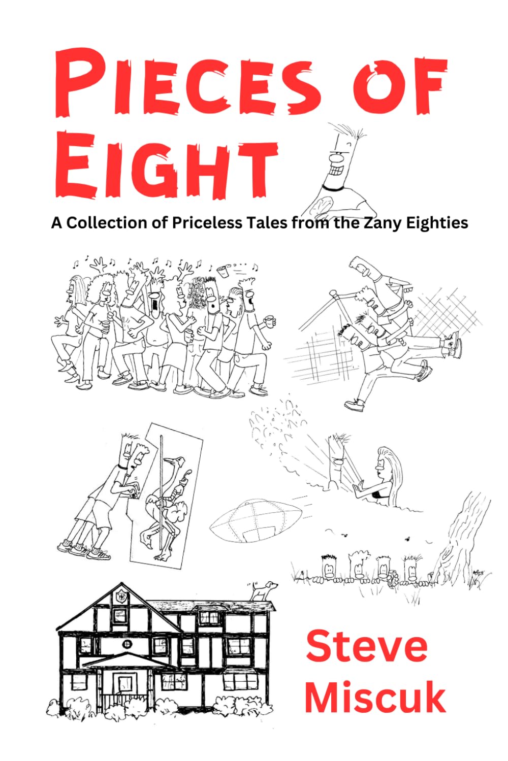 Pieces of Eight: A Collection of Priceless Tales from the Zany Eighties