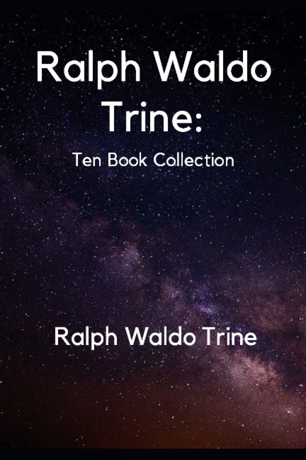 Ralph Waldo Trine: Ten Book Collection