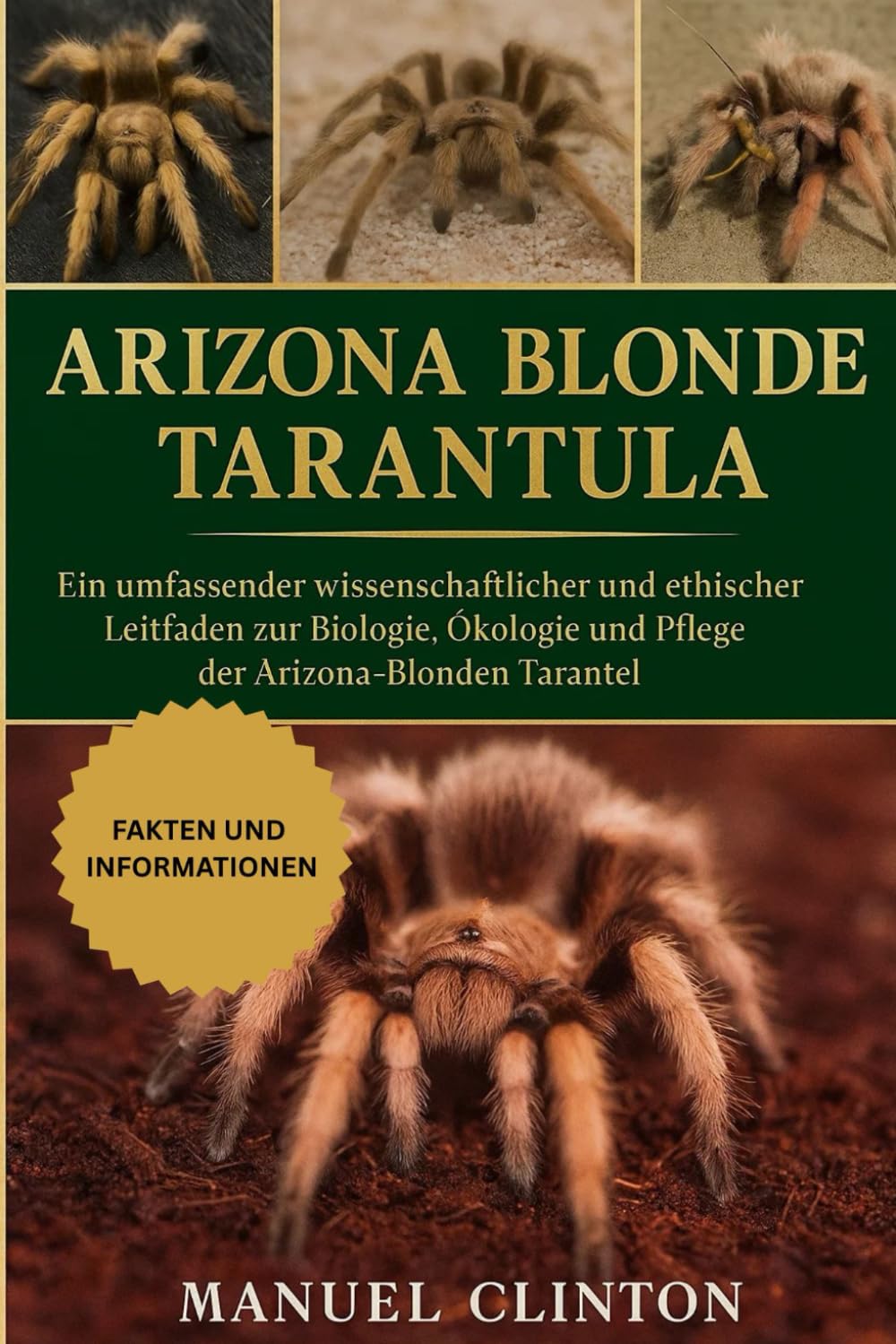 ARIZONA BLONDE TARANTULA: Ein umfassender wissenschaftlicher und ethischer Leitfaden zur Biologie, Ökologie und Pflege der Arizona-Blonden Tarantel