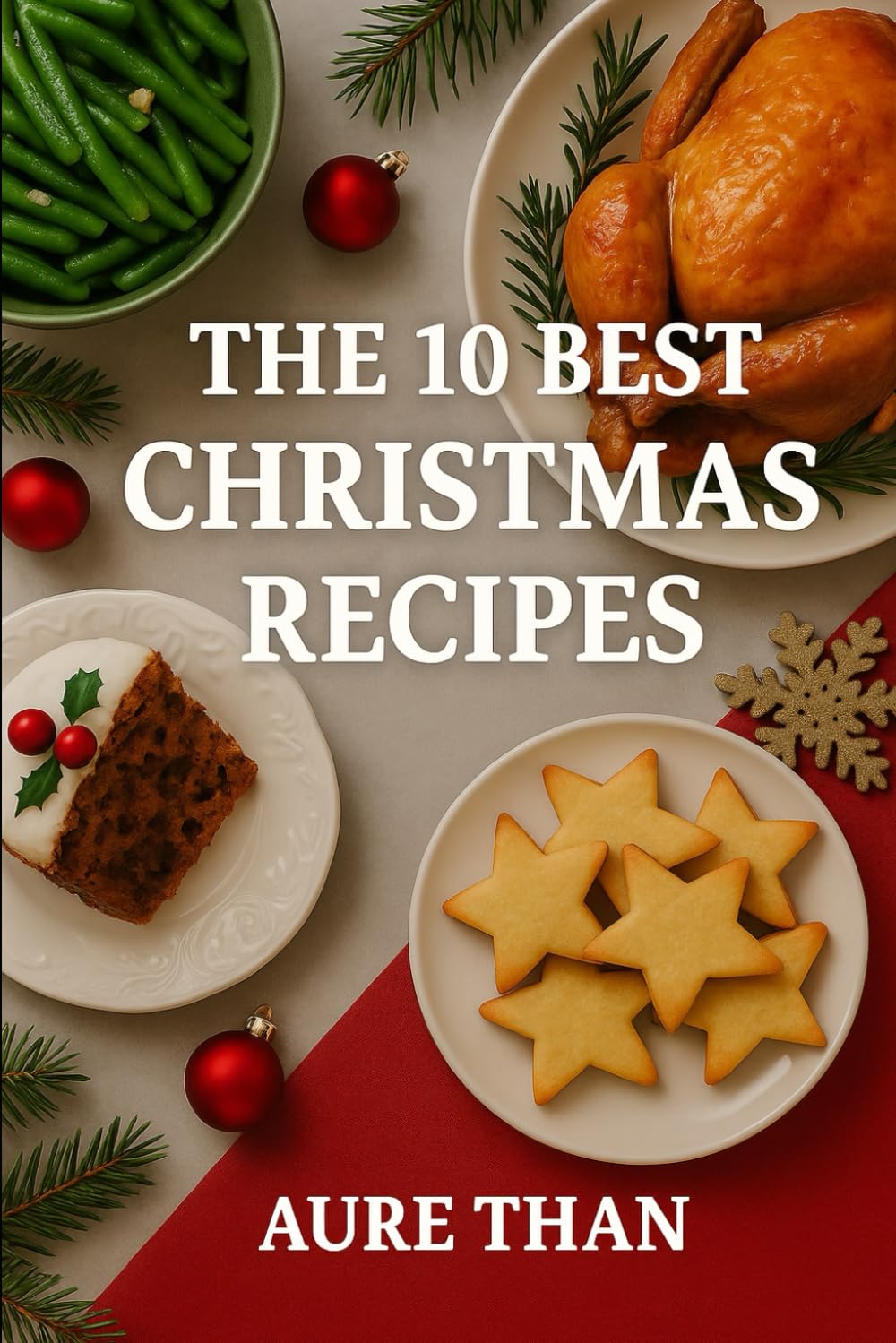 10 Best Christmas Recipes (Aure Than’s Good Advice)