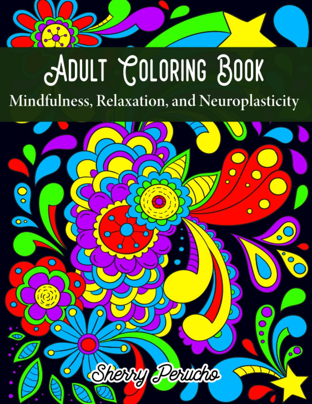 Adult Coloring Book: Mindfulness, Relaxation, and Neuroplasticity