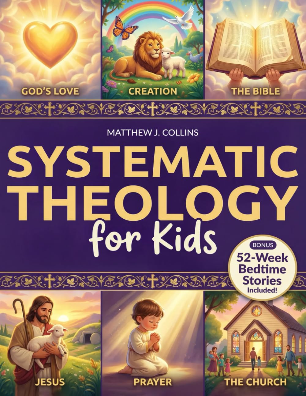 Systematic Theology for Kids: Essential Christian Foundations with Fun Activities That Help Children Grow Closer to God, Bring Families Together, and Spark Meaningful Conversations