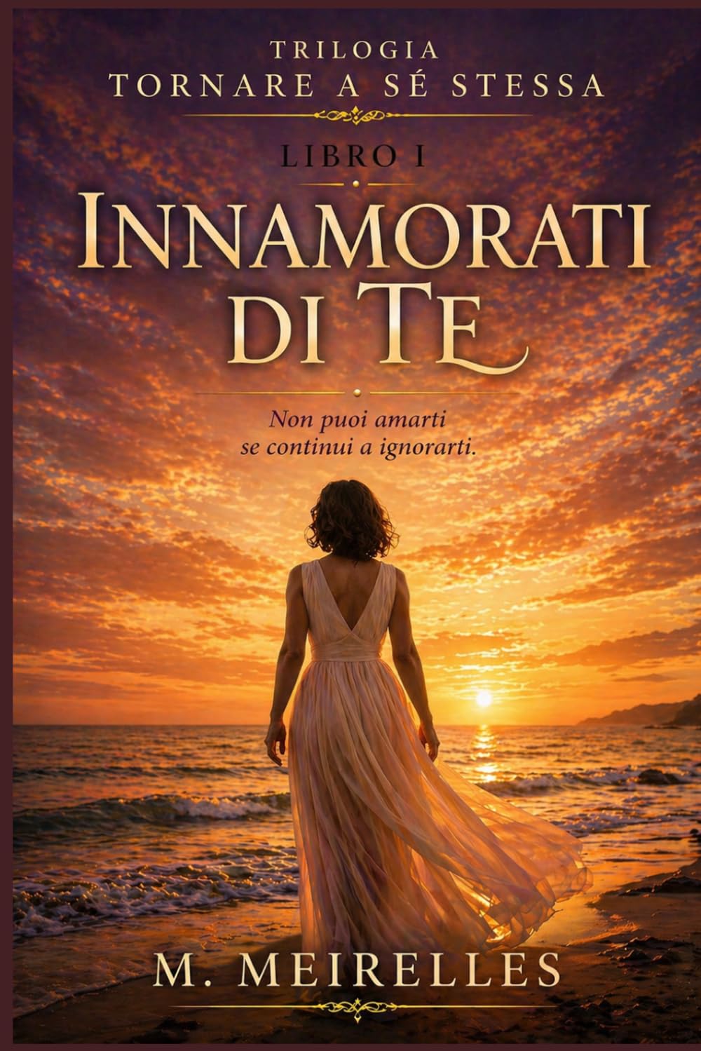 Innamorati di te: 1 (TRILOGIA “Tornare a sé stessa”)