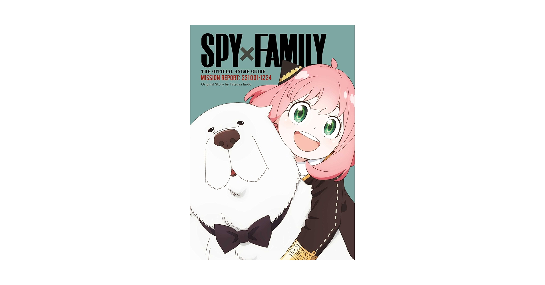 SPY×FAMILY Spy x Family: The Official Anime Guide―Mission Report