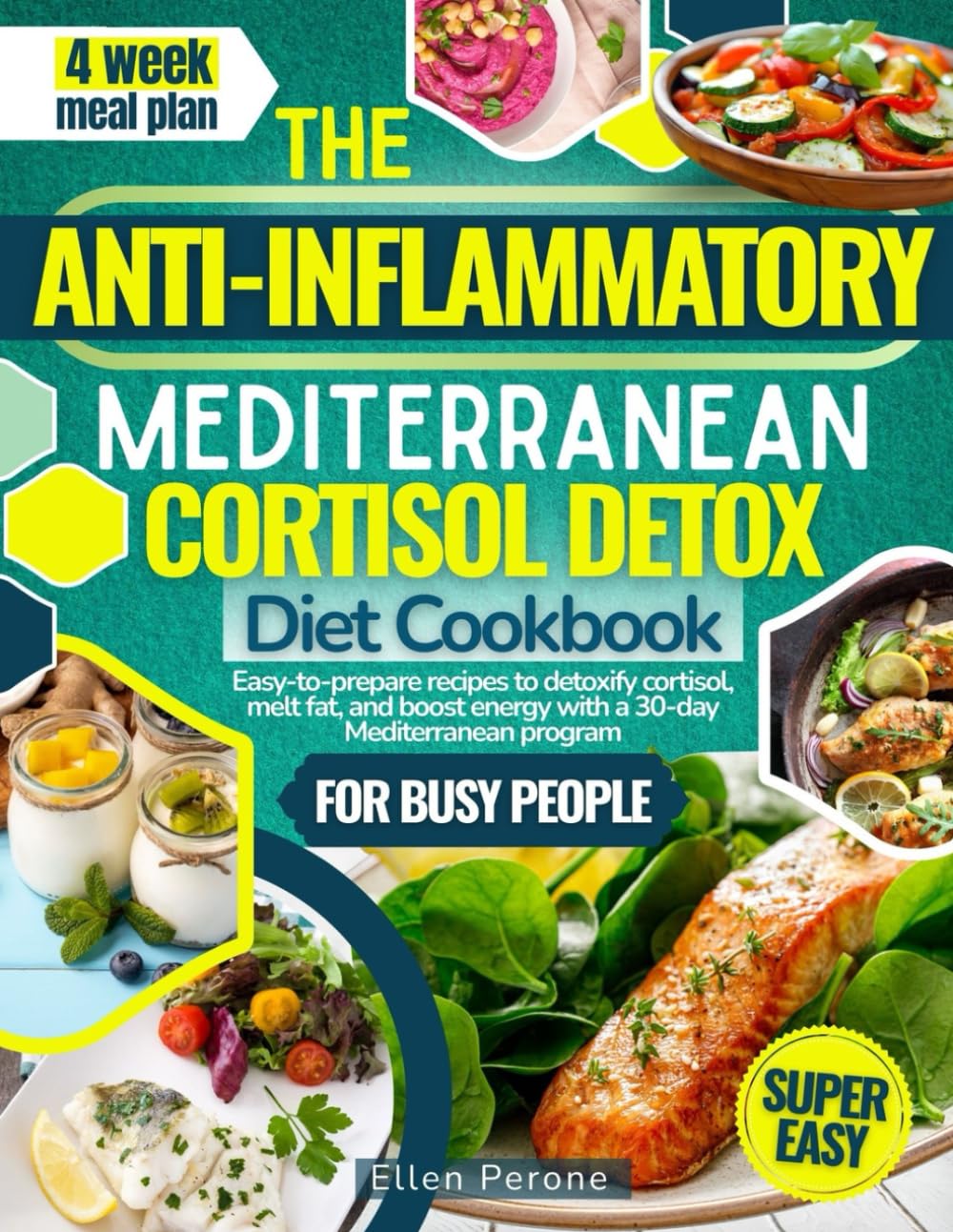 The Anti-Inflammatory Mediterranean Cortisol Detox Diet Cookbook: Easy-to-prepare recipes to detoxify cortisol, melt fat, and boost energy with a 30-day Mediterranean program