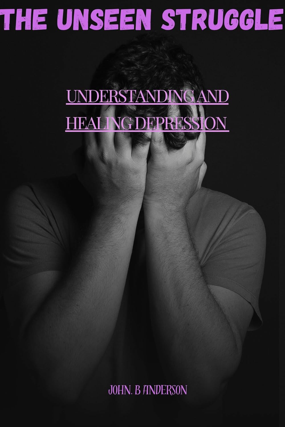 Amazon THE UNSEEN STRUGGLE UNDERSTANDING AND HEALING DEPRSSION(00)
