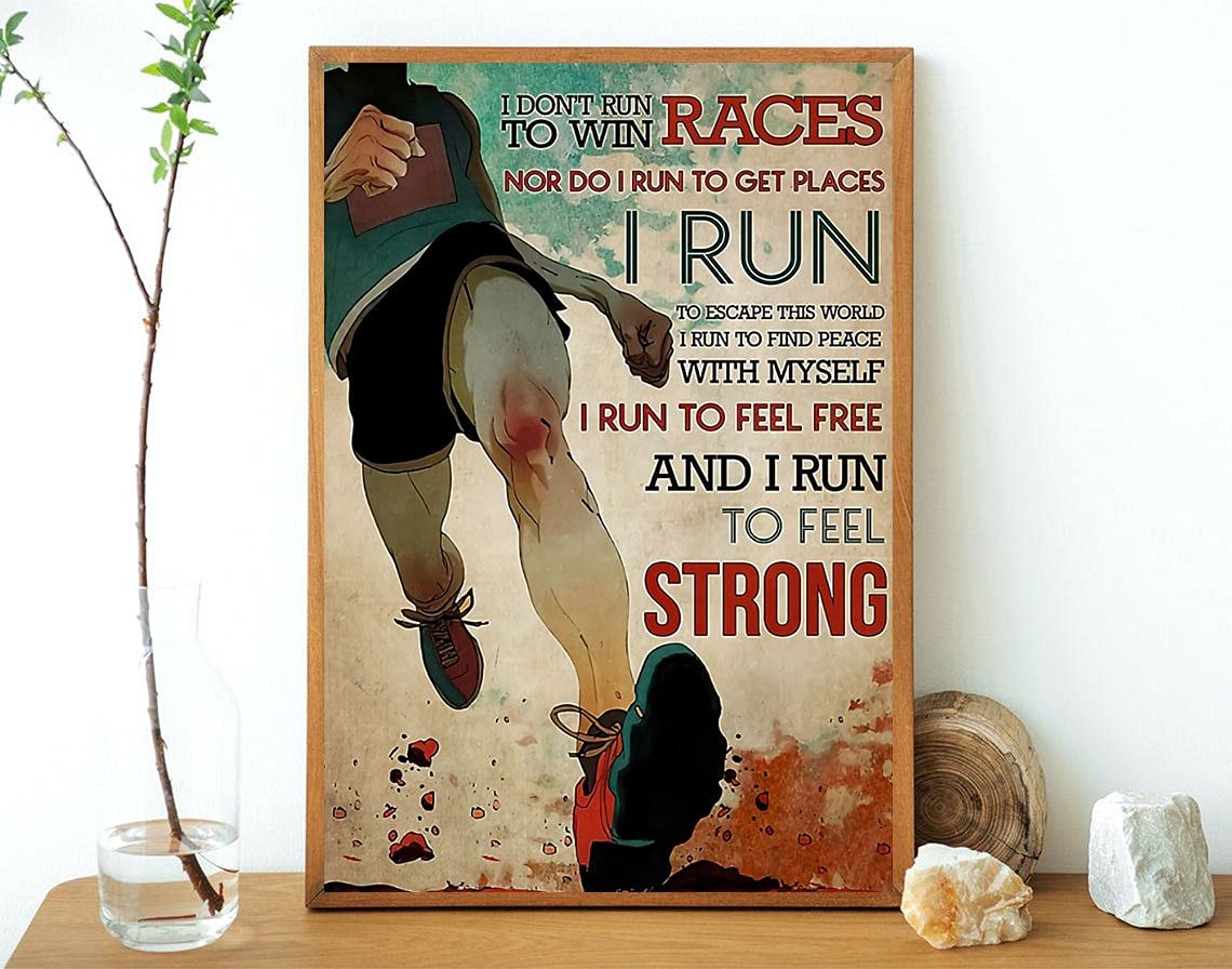 I Don't Run To Win Races And I Run To Feel Strong Poster Running Man Running Lovers Poster Inspirational Quote Poster Metal Tin Sign 6x8 inches