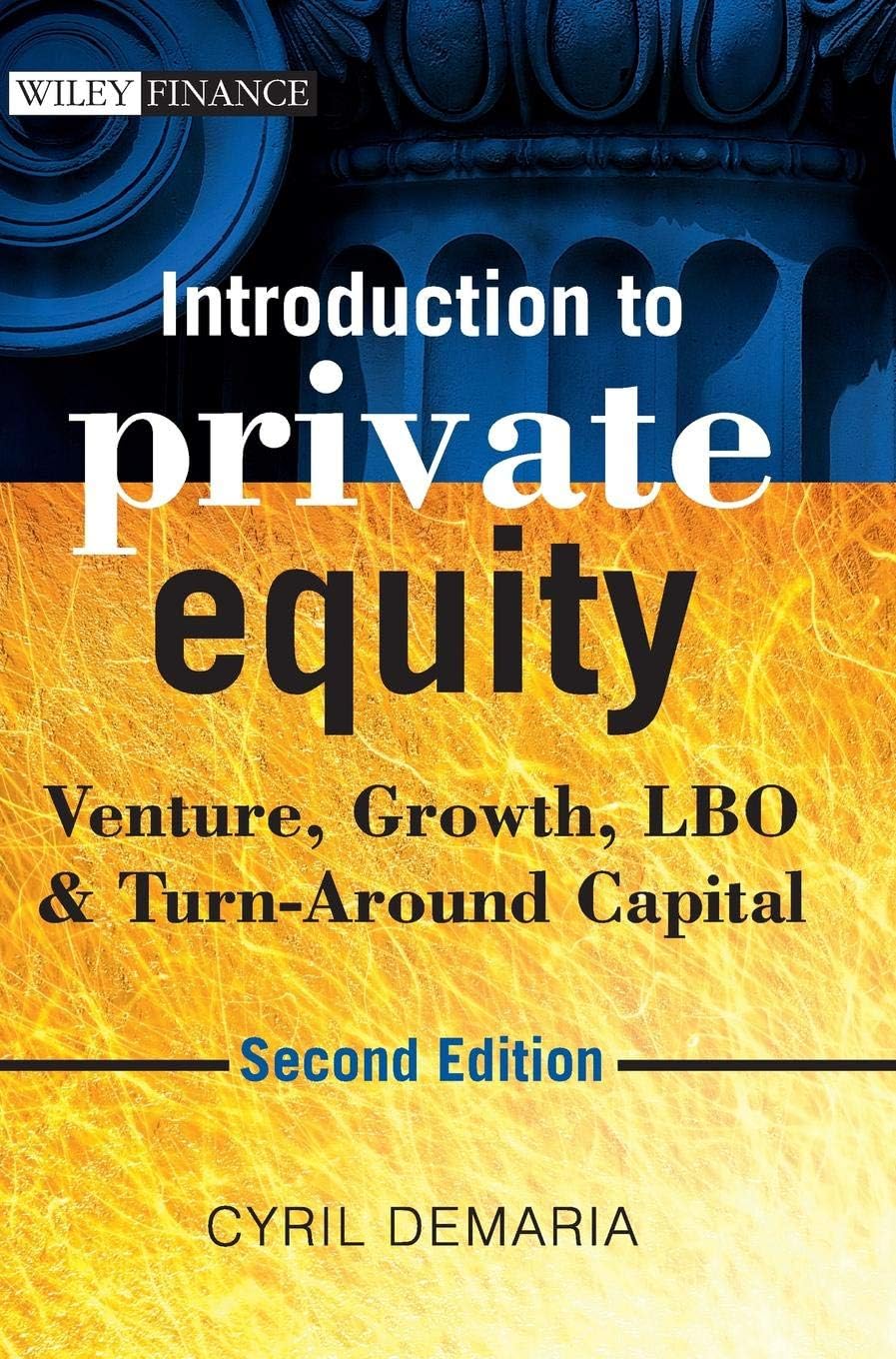 Introduction to Private Equity: Venture, Growth, LBO and Turn-Around Capital (The Wiley Finance Series)