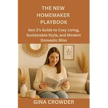 The New Homemaker Playbook Gen Zs Guide to Cozy Living, Sustainable Style, and Modern Domestic Bliss