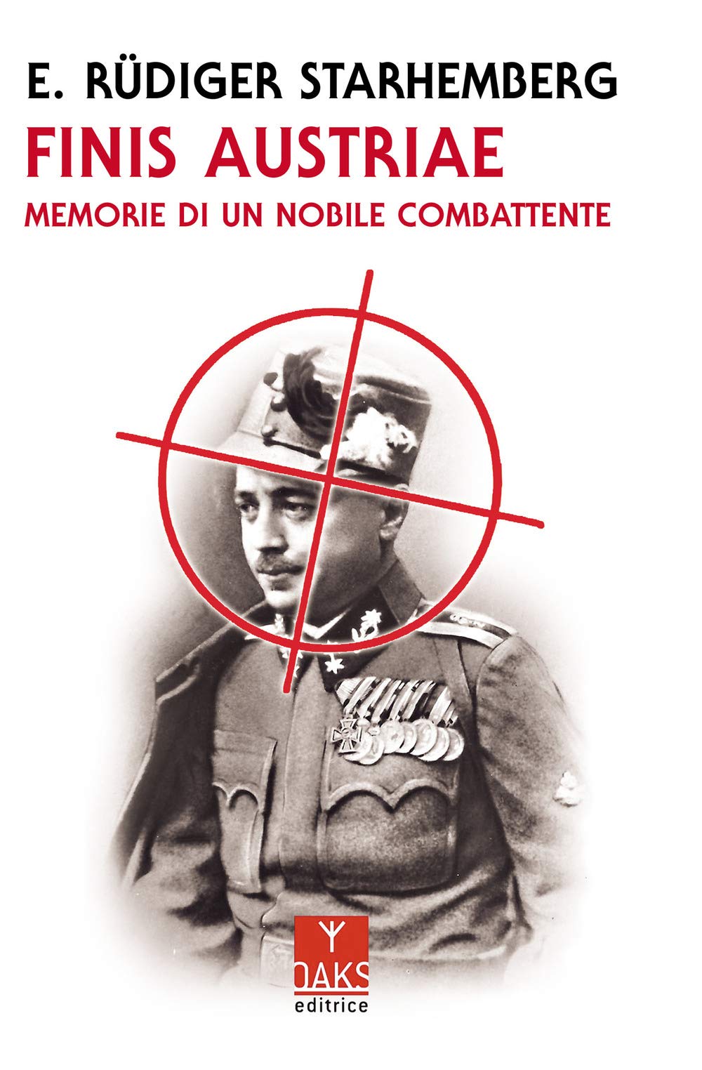 Finis Austriae. Memorie Di Un Nobile Combattente - 4
